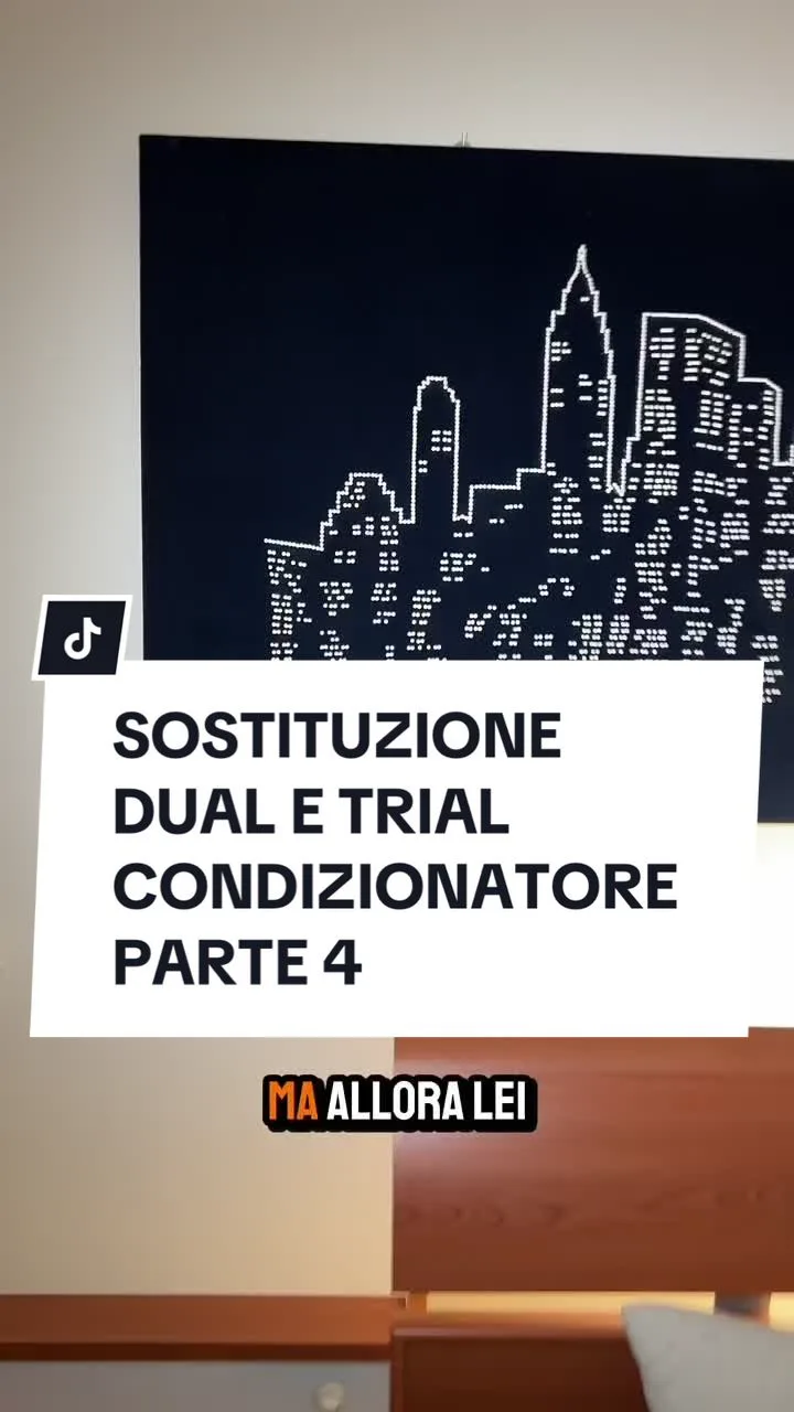 SOSTITUZIONE DUAL E TRIAL CONDIZIONATORE PARTE 4