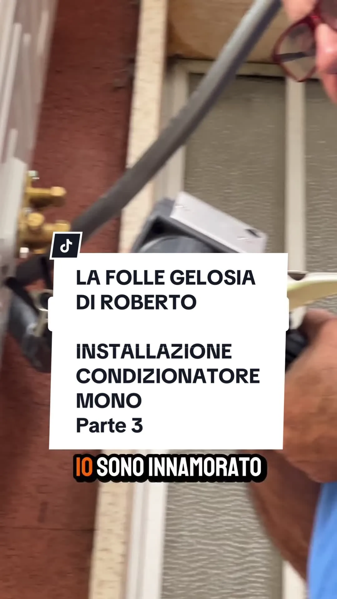 LA FOLLE GELOSIA DI ROBERTO INSTALLAZIONE CONDIZIONATORE MONO Parte 3